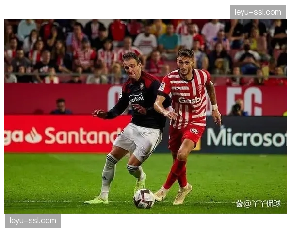 赫罗纳vs毕尔巴鄂前瞻：欧冠资格关键战，多夫比克冲击射手榜